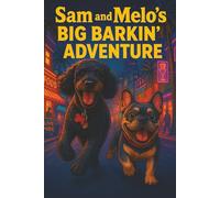 Sam and Melo's Big Barkin' Adventure: A Hilarious Dog Story For Dog Lovers Full of Friendship, Fun, and Midnight Mayhem