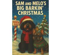 Sam and Melo's Big Barkin' Christmas: A Magical Christmas Story for Kids Featuring Talking Dogs, Reindeer, and Festive Winter Fun (The Big Barkin’ Adventures)