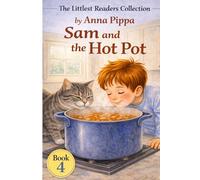 Sam and the Hot Pot: An Early Phonics Reader for Beginning Readers (Letters A, M, S, T, P, I, N, C, H, R, D, G, O) (The Littlest Readers Collection)