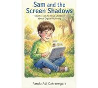 Sam and the Screen Shadows How to Talk to Your Children about Digital Bullying: 9 (My Best Year Yet! Parents Guide for Kids New Year Resolutions)