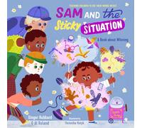 Sam and the Sticky Situation: A Book about Whining (Teaching Children to Use Their Words Wisely)
