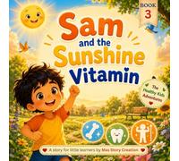 Sam and the Sunshine Vitamin: A Story About Vitamin D and Healthy Habits (Healthy Kids Adventutres)