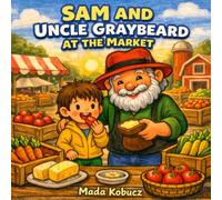 SAM AND UNCLE GRAYBEARD AT THE MARKET: HOW I HELPED MY UNCLE TO SELL GOODS AT THE MARKET