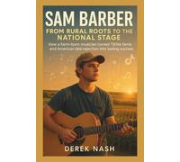 SAM BARBER : From Rural Roots to the National Stage: How a farm-born musician turned TikTok fame and American Idol rejection into lasting success