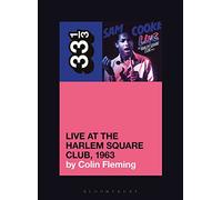 Sam Cooke’s Live at the Harlem Square Club, 1963 (33 1/3)