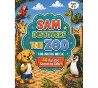 Sam Discovers the Zoo: A Zoo Day Coloring Book for Ages 4+