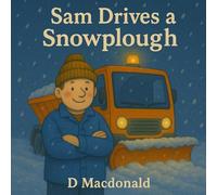 Sam Drives a Snowplough (Driving Jobs - A series of early learning books for children)
