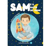 Sam e il razzo dei sogni: una tenera favola della buonanotte 3/6 anni, tra sogni, coraggio e magia delle stelle.
