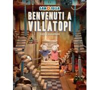 Sam e Julia. Benvenuti a Villatopi. Ediz. a colori (Libri illustrati)