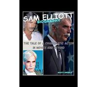 SAM ELLIOTT BIOGRAPHY: THE TALE OF A CHARISMATIC ACTOR IN MOVIES AND BEYOND