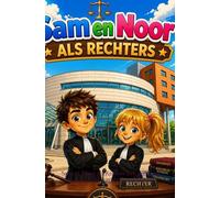 Sam en Noor als Rechters: Sam en Noor als Rechter Een avontuur in de wereld van rechtvaardigheid