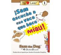 ¡Sam escucha a una vaca que dice miau!: Sam the Dog serie de libros (Sam the Dog | I Love Reading Level 1)