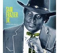 Sam Frazier Jr. - Take Me Back