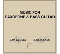 Sam Gendel & Sam Wilkes - Music for Saxofone & Bass Guitar [Vinilo]