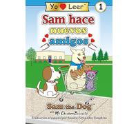 Sam hace nuevos amigos: Sam the Dog serie de libros (Sam the Dog | I Love Reading Level 1)