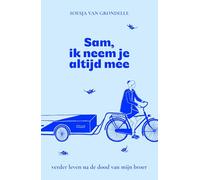 Sam, ik neem je altijd mee: Verder leven na de dood van mijn broer