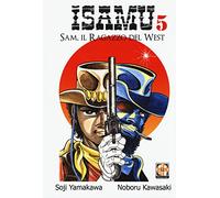 Sam, il ragazzo del West. Isamu (Vol. 5) (Dansei collection)