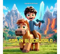 Sam in BlockWorld. Illustrated book for children ages 5-8. (Sam's Adventures Across the World)