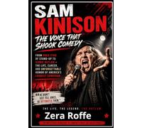 SAM KINISON: THE VOICE THAT SHOOK COMEDY: From Rock Star of Stand-up to Iconic Outlaw-The Life, Career, And Unforgettable Humor of American's Loudest Comedian