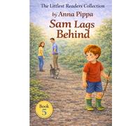 Sam Lags Behind: An Early Phonics Reader for Beginning Readers (Letters A, M, S, T, P, I, N, C, H, R, D, G, O, and L) (The Littlest Readers Collection)