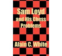 Sam Loyd and His Chess Problems