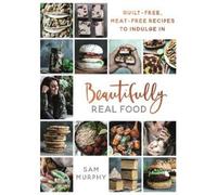 Sam Murphy Beautifully Real Food (Tapa dura) (Importación USA)