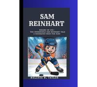 SAM REINHART: Dreams on Ice- The Incredible Sam Reinhart Tale A Biography Book for Kids