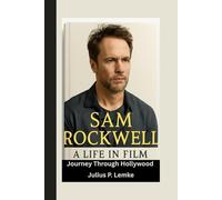SAM ROCKWELL BIOGRAPHY: A Life In Film. Journey Through Hollywood