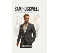 SAM ROCKWELL: The Maverick of Modern Cinema