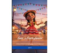 Sam`s Festa Junina: A Story of Brazil, Belonging, and a Lot of Grilled Corn (Roots & Stories)