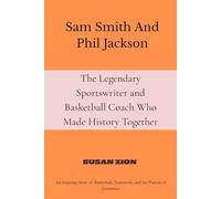 Sam Smith And Phil Jackson: The Legendary Sportswriter and Basketball Coach Who Made History Together