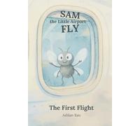 Sam the Little Airport Fly: The First Flight