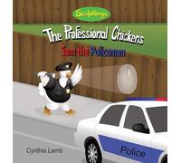 Sam The Policeman: Educational Book on being a Police Officer (Being a Good Role Model, Fighting Crime, Providing Safety, Doing Good Deeds) (The Professional Chickens)