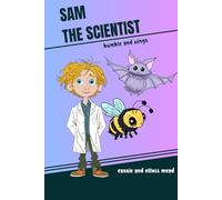 Sam the Scientist: Bumble and Wings (The Adventures of Sam the Scientist)
