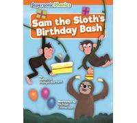 Sam the Sloth's Birthday Bash (Supersonic Phonics: Level 6 - Orange)