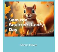 Sam the Squirrel's Leafy Day (Nursery Rhyme Storytime Collection)