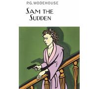 Sam the Sudden (Everyman's Library P G WODEHOUSE)