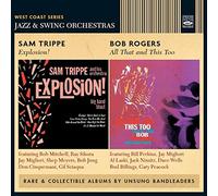 Sam Trippe; Bob Rogers - Sam Trippe & Bob Rogers Explosion! + All That And This Too