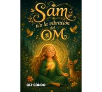 SAM VIO LA VIBRACIÓN DE OM: Un cuento infantil espiritual sobre amor, naturaleza y mindfulness