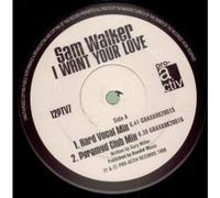 SAM WALKER / I WANT YOUR LOVE