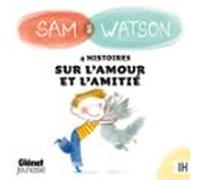 Sam & Watson : Compilation De 4 Histoires Sur Lamour Et Lamitié (a