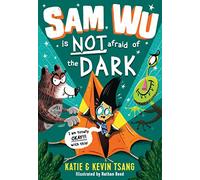 Sam Wu is NOT Afraid of the Dark!: An amusing chapter book perfect for children ages 6 to 9