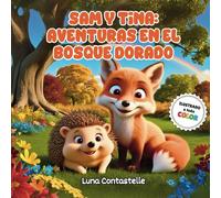 Sam y Tina: Aventuras en el Bosque Dorado: Un viaje tierno para descubrir la amistad y el valor de ser valiente