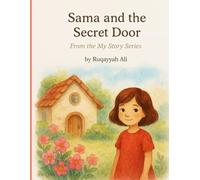 SAMA AND THE SECRET DOOR: A Journey of Curiosity and Wonder