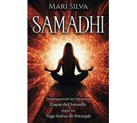 Samadhi: Desbloqueando las diferentes etapas del Samadhi según los Yoga Sutras de Patanjali (Yoga Espiritual)