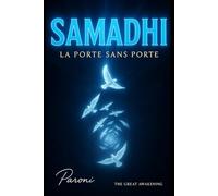 Samadhi - Soyez personne pour franchir la Porte sans Porte : L’Âme se révèle, l'Âme se Réveille: L'unicité est tout quand l'éveil arrive - L’Éveil au-delà de l’Identité