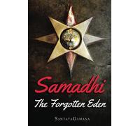 Samadhi - The Forgotten Eden: Revealing the Ancient Yogic Art of Samadhi: 1 (Serenade of Bliss)
