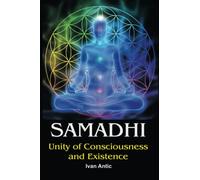 Samadhi: Unity of Consciousness and Existence (Existence - Consciousness - Bliss)