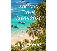 Samaná Travel Guide 2026: Discover Hidden Beaches, Whale Watching, Waterfalls, Local Culture, Budget Tips & Perfect Caribbean Itineraries