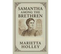 Samantha Among the Brethren: Faith, Reform, and Righteous Indignation in Post-Civil War America